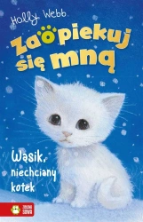 Zaopiekuj się mną. Wąsik, niechciany kotek - Holly Webb, Williams Sophy, Jacek Drewnowski