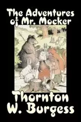 The Adventures of Mr. Mocker by Thornton Burgess, Fiction, Animals, Fantasy & Magic - Burgess Thornton W.