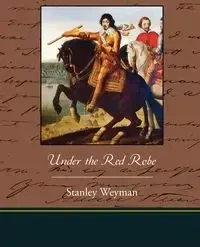 Under the Red Robe - Stanley Weyman