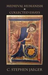 Medieval Humanism - Stephen Jaeger C.