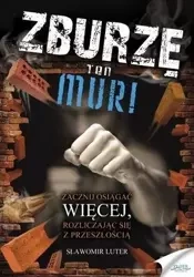 Zburzę ten mur! - Sławomir Luter