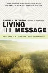 Living the Message - Eugene Peterson H