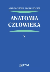 Anatomia człowieka T.5 - Adam Bochenek, Michał Reicher