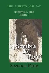 La Sombra del Jabali - Segunda Parte - Luis Alberto Paz Alberto Paz Jos Jos