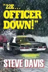 22e ... Officer Down! - Davis Steve