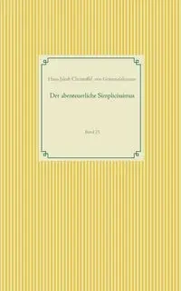 Der abenteuerliche Simplicissimus - Hans von J. C. Grimmelshausen