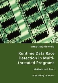 Runtime Data Race Detection in Multi-threaded Programs - Mühlenfeld Arndt