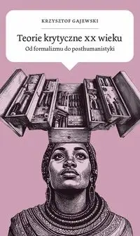 Teorie krytyczne XX wieku - Krzysztof Gajewski