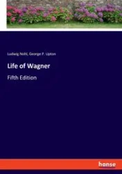 Life of Wagner - Nohl Ludwig