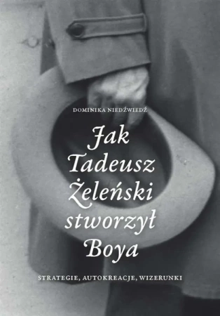 Jak Tadeusz Żeleński stworzył Boya - Dominika Niedźwiedź