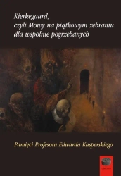 Kierkegaard, czyli Mowy na piątkowym zebraniu... - praca zbiorowa