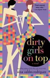 Dirty Girls on Top - Alisa Valdes-Rodriguez