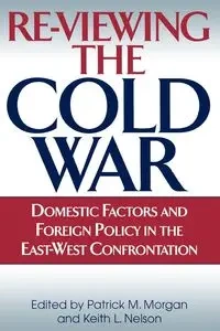 Re-Viewing the Cold War - Morgan Patrick M.