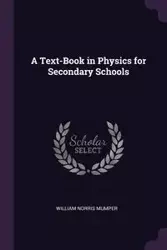 A Text-Book in Physics for Secondary Schools - William Norris Mumper