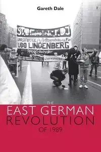 The East German revolution of 1989 - Dale Gareth