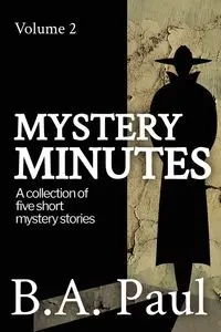 Mystery Minutes Volume 2 - Paul B. A.