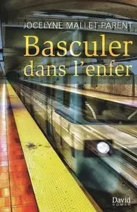 Basculer dans l'enfer - Mallet-Parent Jocelyne