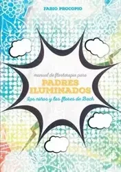 Manual de floriterapia para padres iluminados. Los niños y las flores de bach - Procopio Fabio