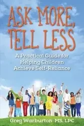 Ask More, Tell Less - Greg Warburton
