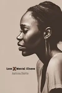 Loss X Mental Illness - Harris Aariona