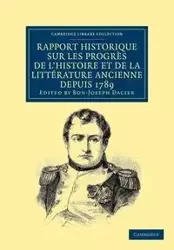 Rapport historique sur les progrès de l'histoire et de la littérature ancienne depuis 1789, et sur leur état actuel - Dacier Bon-Joseph