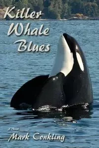 Killer Whale Blues - Mark Conkling