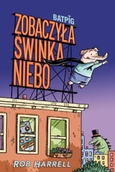 Batpig Zobaczyła świnka niebo - Rob Harrell
