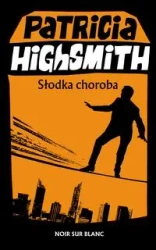 Słodka choroba - Patricia Highsmith