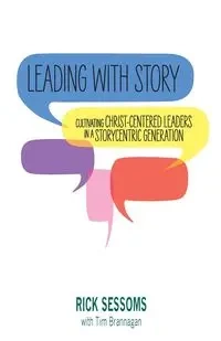 Leading with Story - Rick Sessoms