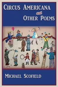Circus Americana and Other Poems - Michael Scofield