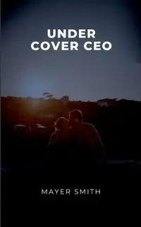 Undercover CEO - Smith Mayer