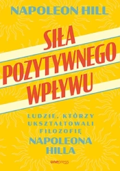 Siła pozytywnego wpływu - Napoleon Hill