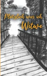 Plötzlich war ich Witwe - Margit Andoni
