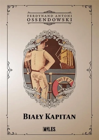 Biały Kapitan - Ferdynand Antoni Ossendowski