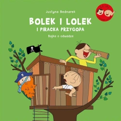 Bolek i Lolek i piracka przygoda. Bajka o odwadze - Justyna Bednarek