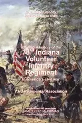 Official History, 73rd Indiana Volunteer Infantry Regiment - 73rd Regimental Association