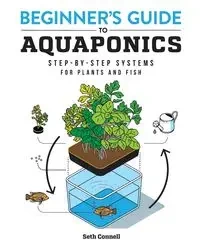 Beginner's Guide to Aquaponics - Seth Connell