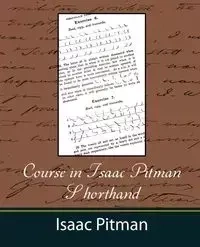 Course in Isaac Pitman Shorthand - Isaac Pitman Pitman