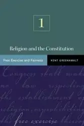 Religion and the Constitution, Volume 1 - Kent Greenawalt