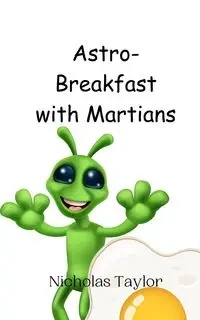 Astro-Breakfast with Martians - Taylor Nicholas