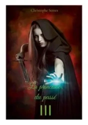 La princesse du passé - Serres Christophe