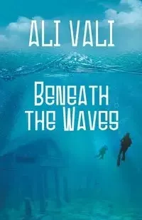 Beneath the Waves - Ali Vali