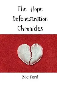 The Hope Defenestration Chronicles - Zoe Ford