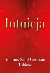 Intuicja - Adamus Saint-Germain, Tobiasz,