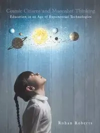 Cosmic Citizens and Moonshot Thinking - Roberts Rohan