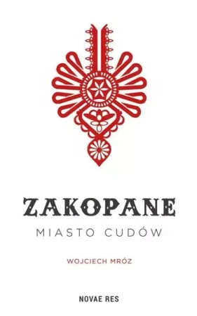 Zakopane - miasto cudów Wojciech Mrózq - Wojciech Mróz