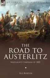 The Road to Austerlitz - Burton R. G.