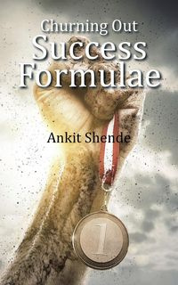 Churning Out Success Formulae - Shende Ankit