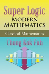 Super Logic Modern Mathematics - Chong Kok Fah