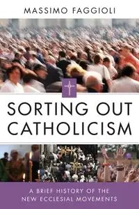 Sorting Out Catholicism - Faggioli Massimo